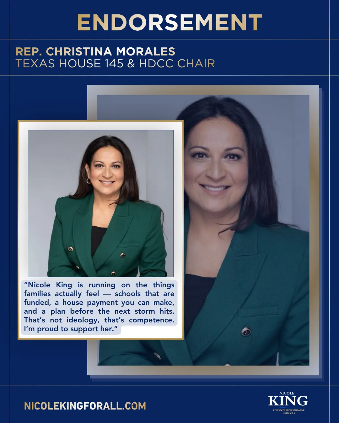 Endorsement graphic from Rep. Christina Morales, Texas House 145 and HDCC Chair, featuring her portrait and the quote: “Nicole King is running on the things families actually feel — schools that are funded, a house payment you can make, and a plan before the next storm hits. That’s not ideology, that’s competence. I’m proud to support her.”